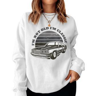 I'm Not Old I'm Classic Vintage Car Graphic Men Women Women Sweatshirt - Monsterry