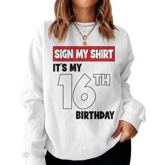 It's My 16Th Birthday Party 16 Years Old Boy Girl Sign My Women Sweatshirt - Thegiftio UK