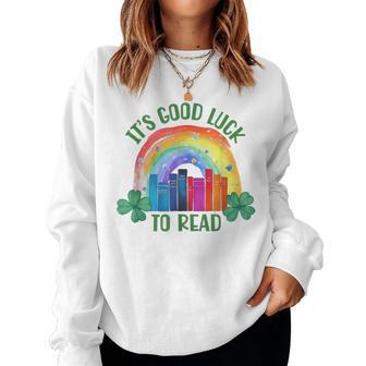 It's Good Luck To Read St Patrick's Day Teacher Librarian Women Sweatshirt | Mazezy