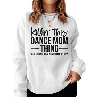 Killin' This Dance Mom Thing Just Kidding Vintage Mom Women Sweatshirt - Thegiftio UK