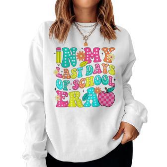 In My Last Days Of School Era End Of School Teacher Student Women Sweatshirt - Seseable