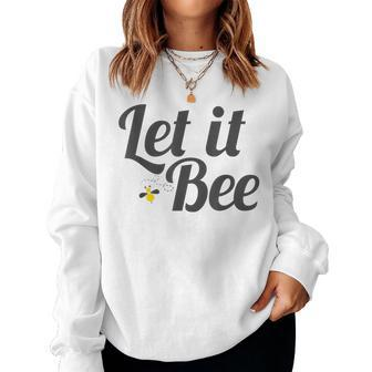 Let It Bee Beehive Cute Beekeeping Women Sweatshirt - Monsterry CA