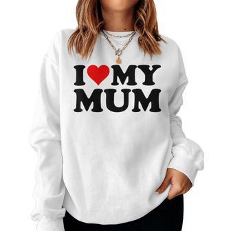 I Love My Mum Women Sweatshirt - Thegiftio UK