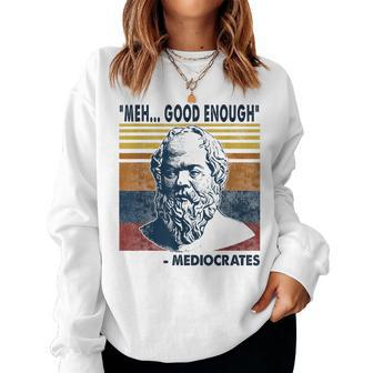 Mediocrates Meh Good Enough Lazy Logic Sloth Wisdom Meme Women Sweatshirt | Mazezy
