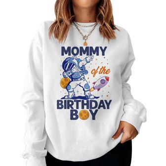 Mommy Of The Birthday Boy Astronaut Space Planet B-Day Mom Women Sweatshirt - Monsterry