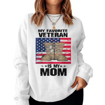 Mother Veterans Day My Favorite Veteran Is My Mom Proud Son Women Sweatshirt - Monsterry DE