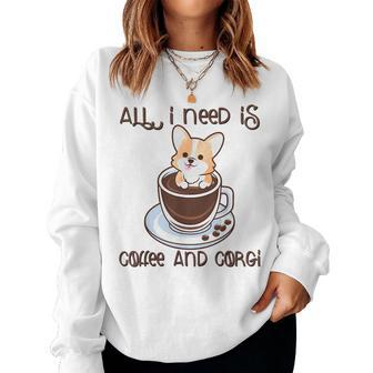 All I Need Is Coffee And Corgi Corgffee Cute Pet Owner Women Sweatshirt - Monsterry DE