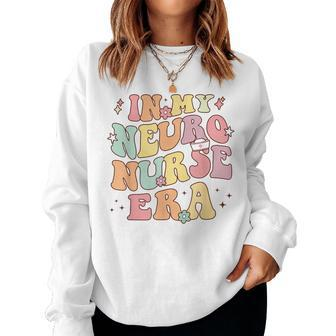 In My Neuro Nurse Era Retro Neuroscience Neurology Nursing Women Sweatshirt - Seseable