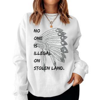 No One Is Illegal On Stolen Land Immigrants Women Sweatshirt - Monsterry AU