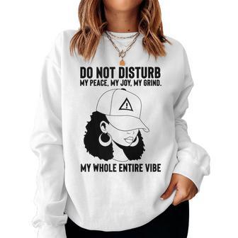 Do Not Disturb My Peace My Joy My Grind Black Pride Women Sweatshirt - Monsterry DE