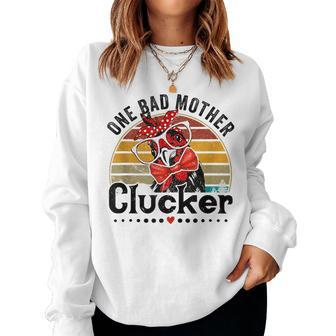 One Bad Mother Clucker Chicken Mom Mother Day Mama Hen Women Sweatshirt - Seseable