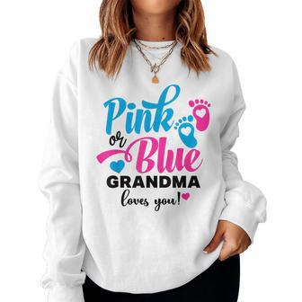 Pink Or Blue Grandma Loves You Gender Reveal Baby Women Sweatshirt - Seseable
