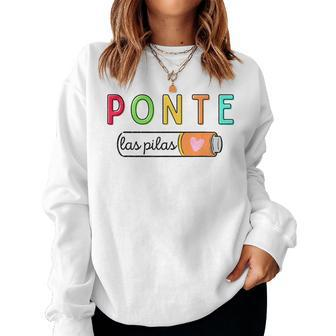 Ponte Las Pilas Spanish Teacher Maestra De Espanol Bilingual Women Sweatshirt - Seseable