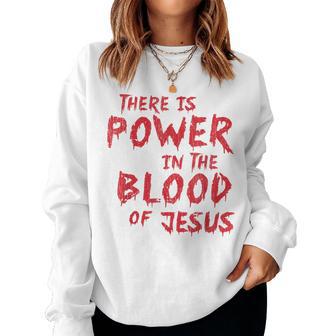 There Is Power In The Blood Of Jesus Christian Women Sweatshirt - Monsterry AU