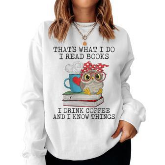 I Read Books I Drink Coffee And I Know Things Owl Lady Women Sweatshirt - Monsterry DE