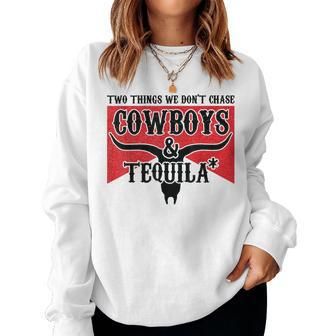 Retro Two Things We Don't Chase Cowboys And Tequila Rodeo Women Sweatshirt - Monsterry
