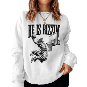 He Is Rizzin Basketball Retro Christian Religious Women Sweatshirt | Mazezy