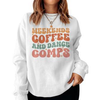 Weekends Coffee And Dance Comps Cheer Dance Mom Groovy Women Sweatshirt - Monsterry AU