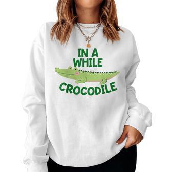 See You Later Alligator In A While Crocodile Cute Boys Girls Women Sweatshirt - Monsterry