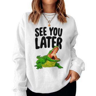 See You Later Alligator Novelty Women Sweatshirt - Monsterry UK