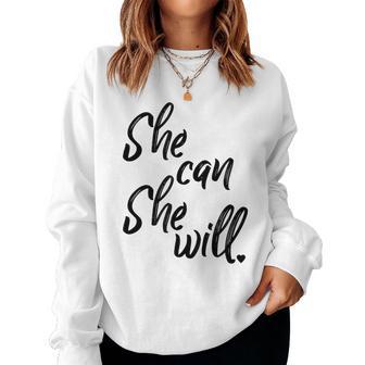 She Can She Will Inspirational Women Sweatshirt - Monsterry DE