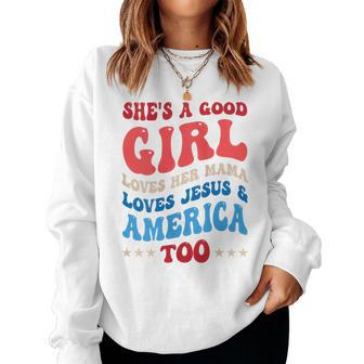 She's A Good Girl Loves Her Mama Jesus & America Too Groovy Women Sweatshirt - Monsterry UK