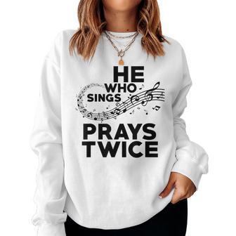 He Who Sings Prays Twice Christian Gospel Signer Music Women Sweatshirt - Monsterry CA