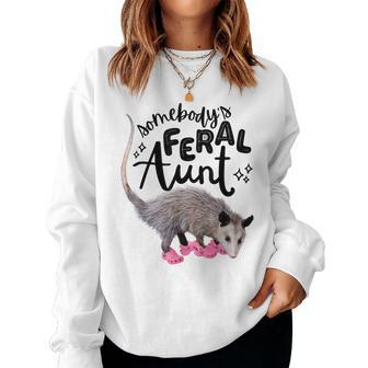 Somebody’S Feral Aunt Opossum Cool Fun Auntie Women Women Sweatshirt - Monsterry