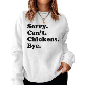 Sorry Can't Chickens Bye Chicken Women Sweatshirt - Thegiftio UK