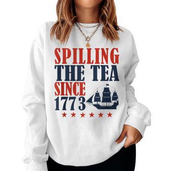 Spilling The Tea Since 1773 4Th Of July Women Women Sweatshirt - Monsterry UK