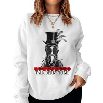 Talk Derby To Me Derby Day Horse Racing Lover On Derby Day Women Sweatshirt - Seseable
