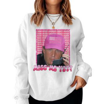 Trump Pink Miss Me Yet Trump 2024 Girls Women Sweatshirt - Seseable