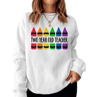 Two Year Old Teacher Crayon Cray Teacher Women Sweatshirt - Monsterry