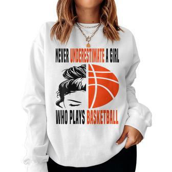 Never Underestimate A Girl Who Plays Basketball Messy Bun Women Sweatshirt - Monsterry CA