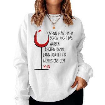 Wenn Man Mama Schon Nicht Das Wasser Reichen Kann Sweatshirt Frauen - Geschenkecke