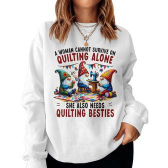 A Woman Cannot Survive On Quilting Alone She Also Needs Women Sweatshirt | Mazezy AU