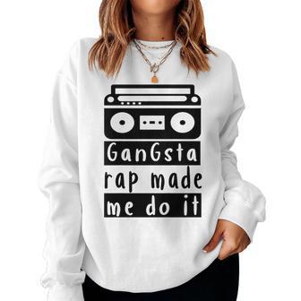 Youth Gangsta Rap Made Me Do It For Boy Girl Rap Music Lover Women Sweatshirt - Thegiftio UK