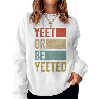 Youth Vintage Present Boys Girls Retro Yeet Or Be Yeeted Child Women Sweatshirt - Monsterry