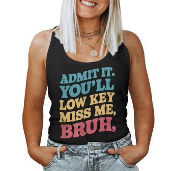 Admit It You'll Low Key Miss Me Bruh Teacher Women Tank Top - Monsterry CA