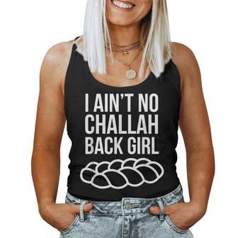 I Aint No Challah Back Girl Jewish Pun Women Tank Top - Monsterry AU
