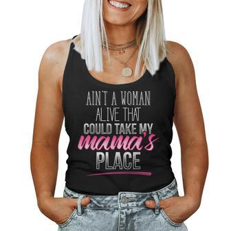 Ain't A Woman Alive That Could Take My Mama's Place Women Tank Top - Monsterry AU