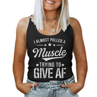 I Almost Pulled A Muscle Trying To Give Af Gym Women Tank Top - Monsterry CA