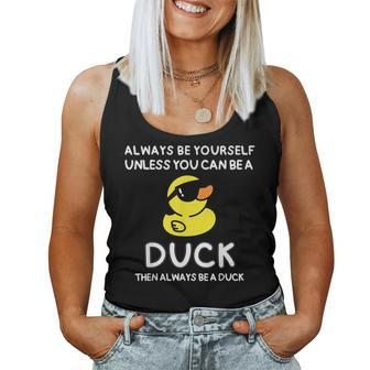 Always Be Yourself Unless You Can Be A Duck Cute Women Tank Top - Seseable
