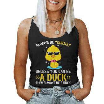 Always Be Yourself Unless You Can Be A Duck Lover Duck Women Tank Top - Seseable
