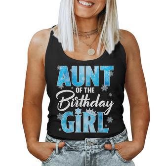 Aunt Of The Birthday Girl Family Snowflakes Winter Party Women Tank Top | Mazezy
