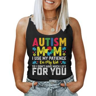 Autism Mom I Use My Patience On My Kid Autistic Boy Girl Women Tank Top - Thegiftio UK