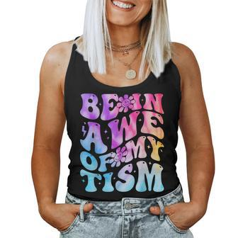 Be In Awe Of My 'Tism Autism Awareness Groovy Tie Dye Women Tank Top - Monsterry