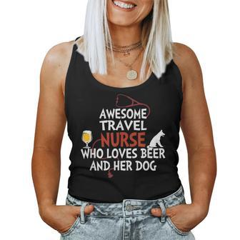 Awesome Travel Nurse Who Loves Beer And Her Dog Women Tank Top - Monsterry CA