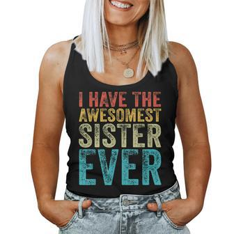 I Have The Awesomest Sister Ever My Sister Birthday Vintage Women Tank Top - Monsterry DE