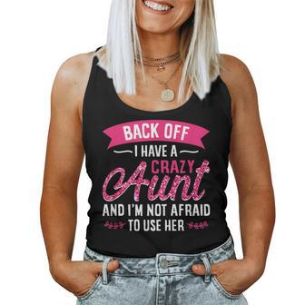 Back Off I Have A Crazy Aunt And I'm Not Afraid To Use Her Women Tank Top - Monsterry CA